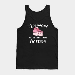 Dessert Makes Everything Better Tank Top